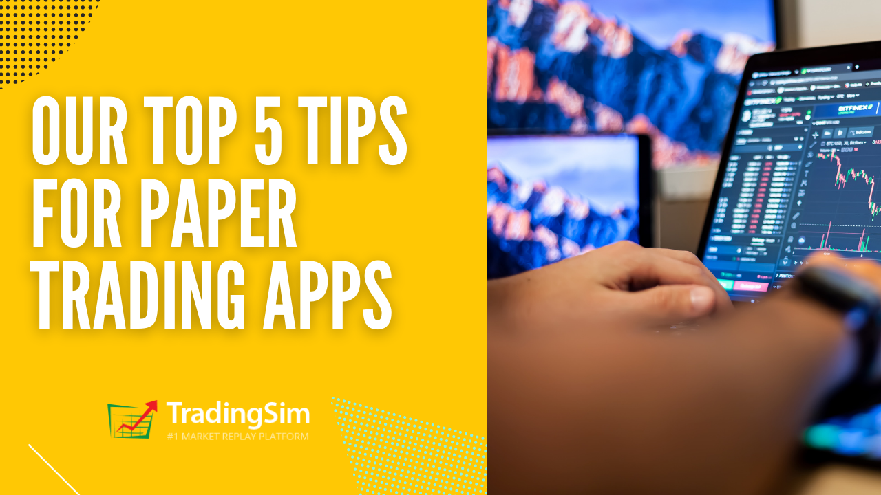 How to Use Paper Trading Apps & Simulators